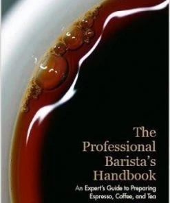 "The Professional Barista's Handbook" By Scott Rao