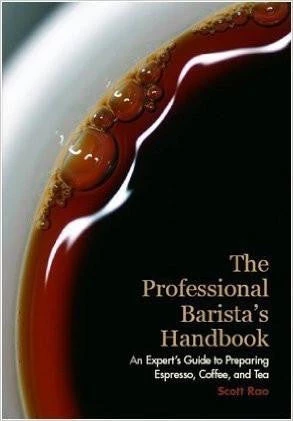 "The Professional Barista's Handbook" By Scott Rao 3 "The Professional Barista's Handbook" By Scott Rao
