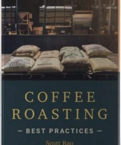 Coffee Roasting Best Practices By Scott Rao Tea